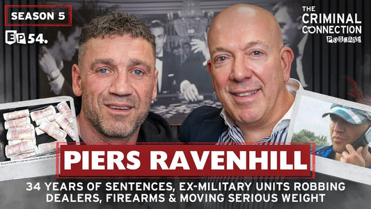 Episode 54: Piers Ravenhill - 34 Years of Sentences, Ex-Military Units Robbing Drug Dealers, Firearms & Moving Serious Weight