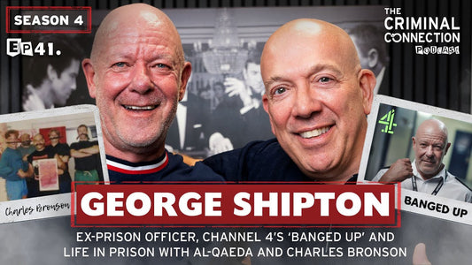 Episode 41: George Shipton - Ex-prison Officer, 'Banged up' and Life in Prison with Al-Qaeda & Charles Bronson