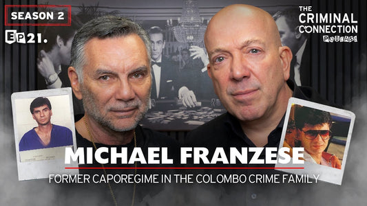 Episode 21: Michael Franzese - Former Caporegime in the Colombo crime family