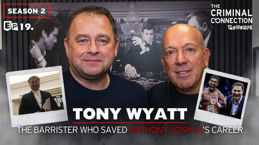 Episode 19: Tony Wyatt - The Barrister Who Saved Anthony Joshua's Career