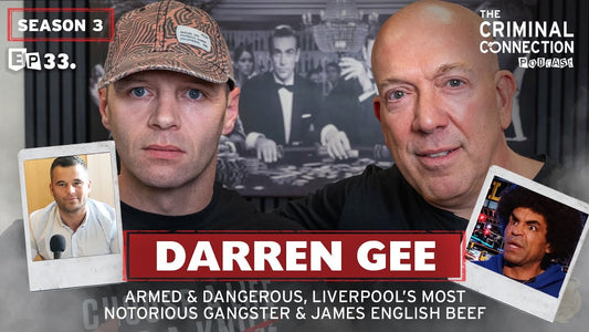 Episode 33: Darren Gee - Armed & Dangerous, Liverpool's Most Notorious Gangster & James English Beef